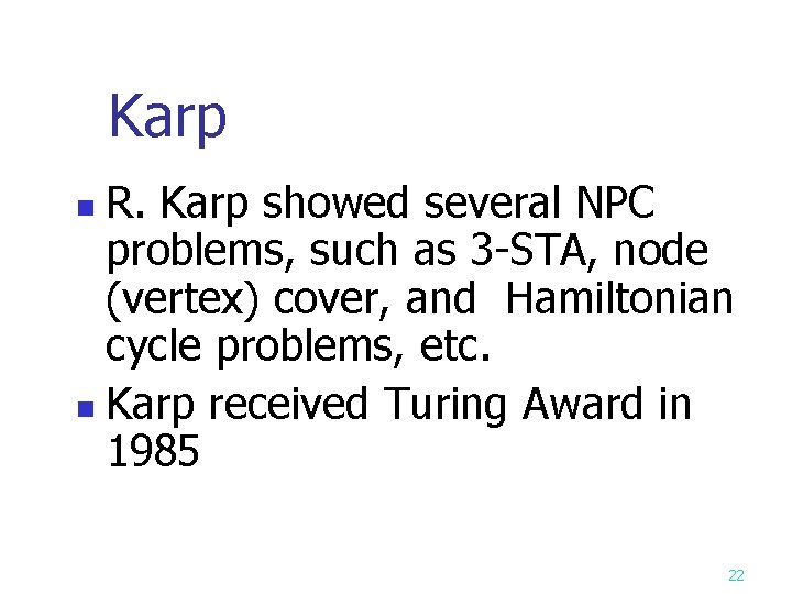 Karp R. Karp showed several NPC problems, such as 3 -STA, node (vertex) cover,