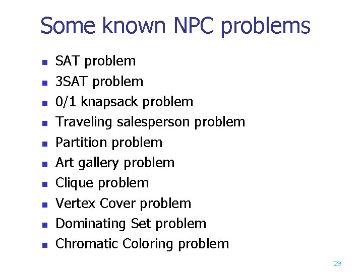 Some known NPC problems n n n n n SAT problem 3 SAT problem
