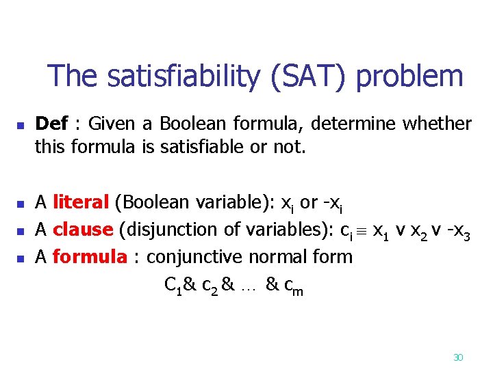 The satisfiability (SAT) problem n Def : Given a Boolean formula, determine whether this