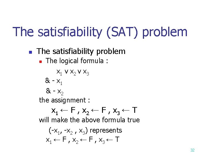 The satisfiability (SAT) problem n The satisfiability problem n The logical formula : x