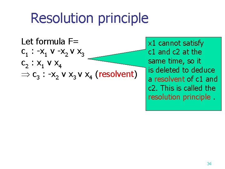 Resolution principle Let formula F= c 1 : -x 1 v -x 2 v