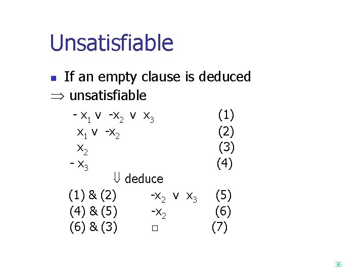 Unsatisfiable If an empty clause is deduced unsatisfiable n - x 1 v -x