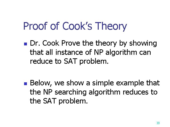 Proof of Cook’s Theory n n Dr. Cook Prove theory by showing that all