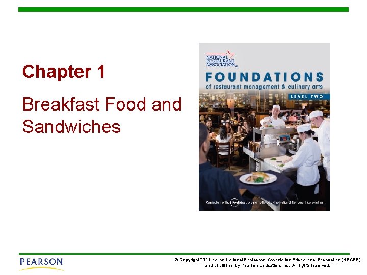 Chapter 1 Breakfast Food and Sandwiches © Copyright 2011 by the National Restaurant Association