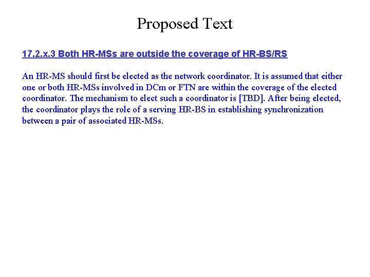 Proposed Text 17. 2. x. 3 Both HR-MSs are outside the coverage of HR-BS/RS Proposed Text 17. 2. x. 3 Both HR-MSs are outside the coverage of HR-BS/RS