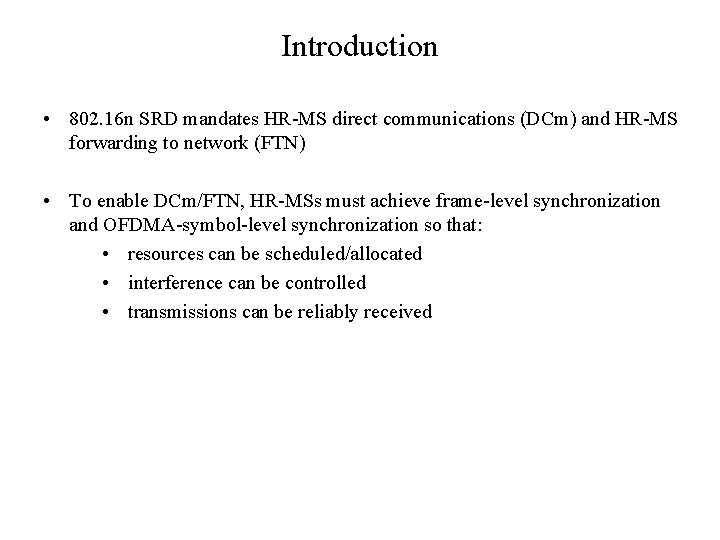 Introduction • 802. 16 n SRD mandates HR-MS direct communications (DCm) and HR-MS forwarding
