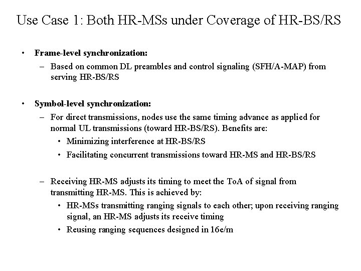 Use Case 1: Both HR-MSs under Coverage of HR-BS/RS • Frame-level synchronization: – Based Use Case 1: Both HR-MSs under Coverage of HR-BS/RS • Frame-level synchronization: – Based