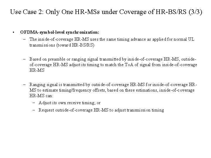 Use Case 2: Only One HR-MSs under Coverage of HR-BS/RS (3/3) • OFDMA-symbol-level synchronization: