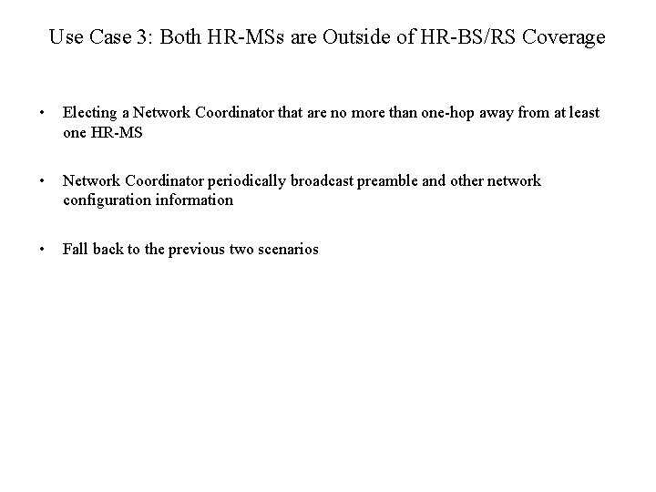 Use Case 3: Both HR-MSs are Outside of HR-BS/RS Coverage • Electing a Network