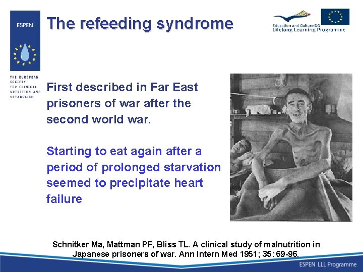 The refeeding syndrome First described in Far East prisoners of war after the second