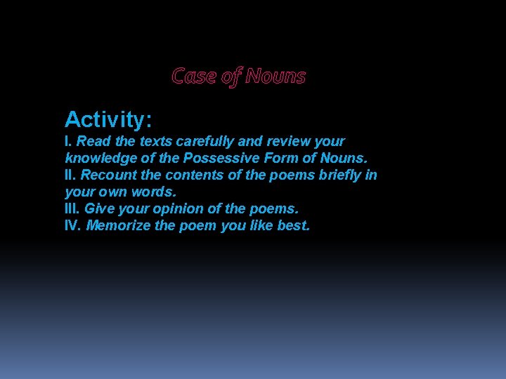 Case of Nouns Activity: I. Read the texts carefully and review your knowledge of