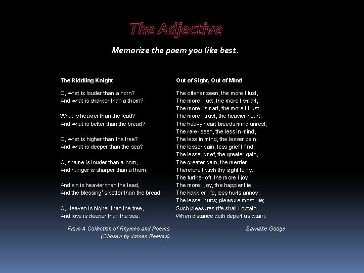 The Adjective Memorize the poem you like best. The Riddling Knight Out of Sight,