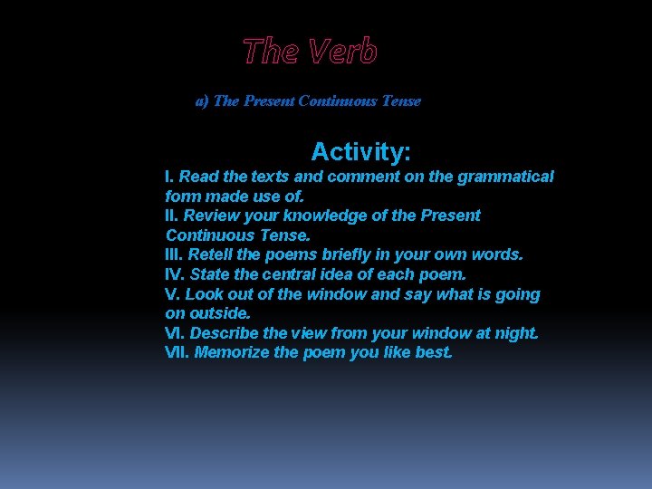 The Verb a) The Present Continuous Tense Activity: I. Read the texts and comment
