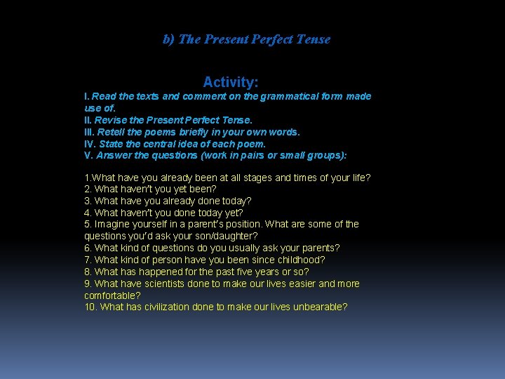 b) The Present Perfect Tense Activity: I. Read the texts and comment on the