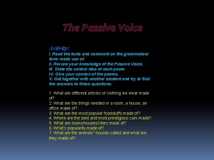 The Passive Voice Activity: I. Read the texts and comment on the grammatical form