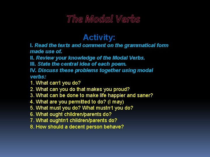 The Modal Verbs Activity: I. Read the texts and comment on the grammatical form