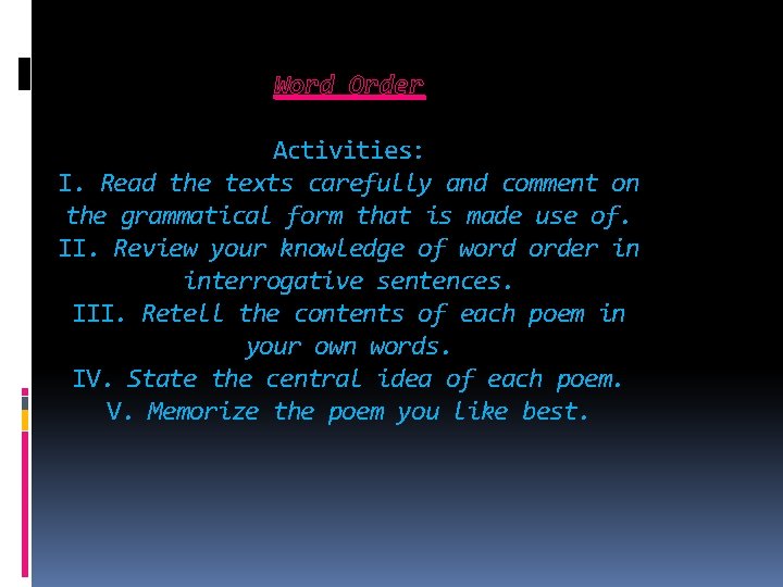 Word Order Activities: I. Read the texts carefully and comment on the grammatical form