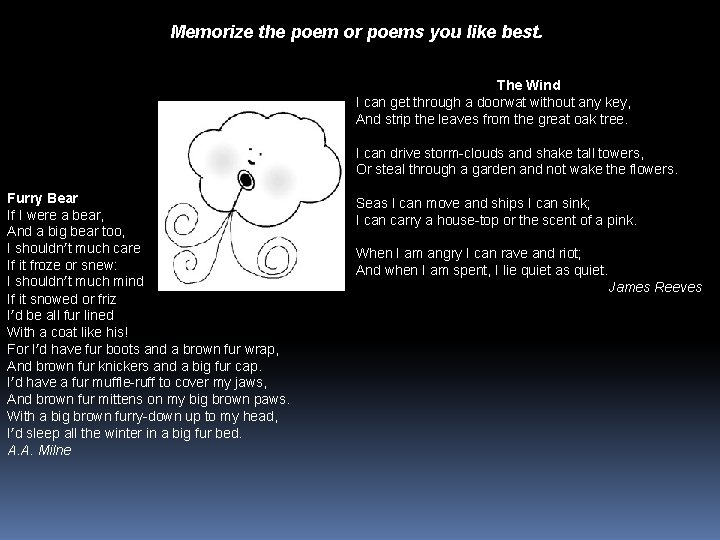 Memorize the poem or poems you like best. The Wind I can get through