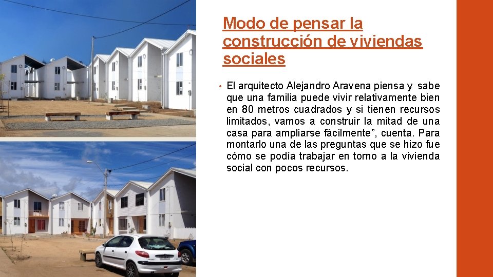 Modo de pensar la construcción de viviendas sociales • El arquitecto Alejandro Aravena piensa