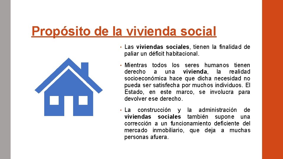 Propósito de la vivienda social • Las viviendas sociales, tienen la finalidad de paliar