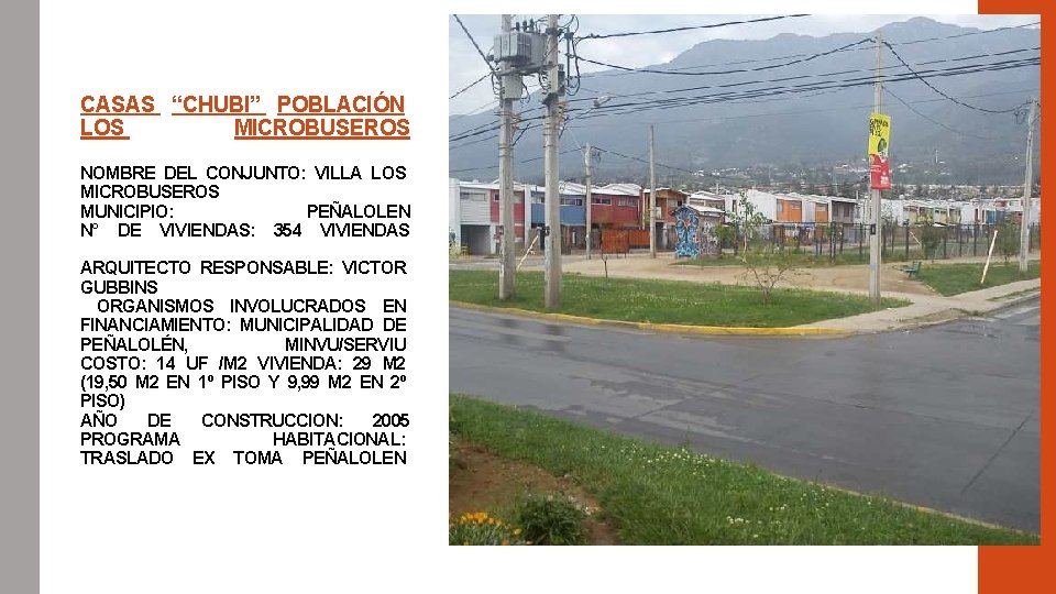 CASAS “CHUBI” POBLACIÓN LOS MICROBUSEROS NOMBRE DEL CONJUNTO: VILLA LOS MICROBUSEROS MUNICIPIO: PEÑALOLEN N°