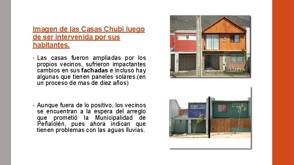 Imagen de las Casas Chubi luego de ser intervenida por sus habitantes. • Las