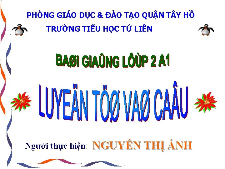 PHÒNG GIÁO DỤC & ĐÀO TẠO QUẬN T Y HỒ TRƯỜNG TIỂU HỌC TỨ