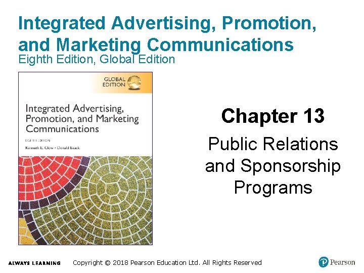 Integrated Advertising, Promotion, and Marketing Communications Eighth Edition, Global Edition Chapter 13 Public Relations Integrated Advertising, Promotion, and Marketing Communications Eighth Edition, Global Edition Chapter 13 Public Relations