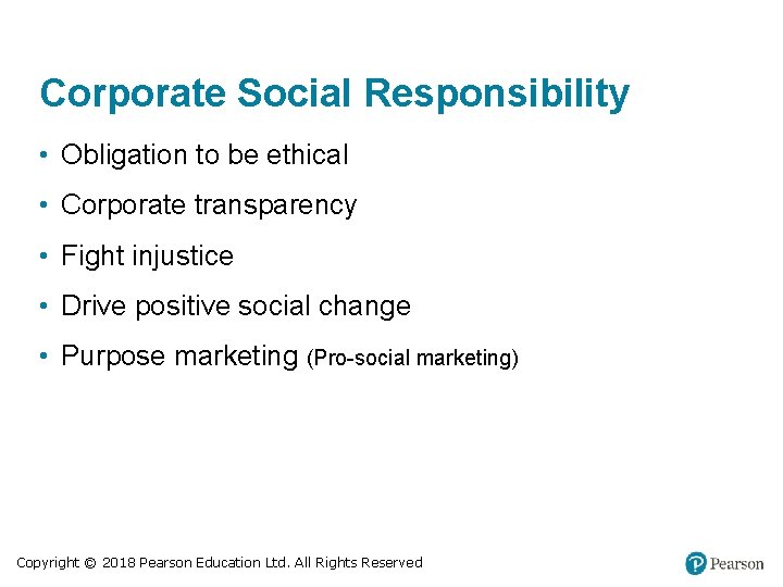 Corporate Social Responsibility • Obligation to be ethical • Corporate transparency • Fight injustice Corporate Social Responsibility • Obligation to be ethical • Corporate transparency • Fight injustice