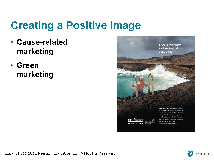 Creating a Positive Image • Cause-related marketing • Green marketing Copyright © 2018 Pearson Creating a Positive Image • Cause-related marketing • Green marketing Copyright © 2018 Pearson