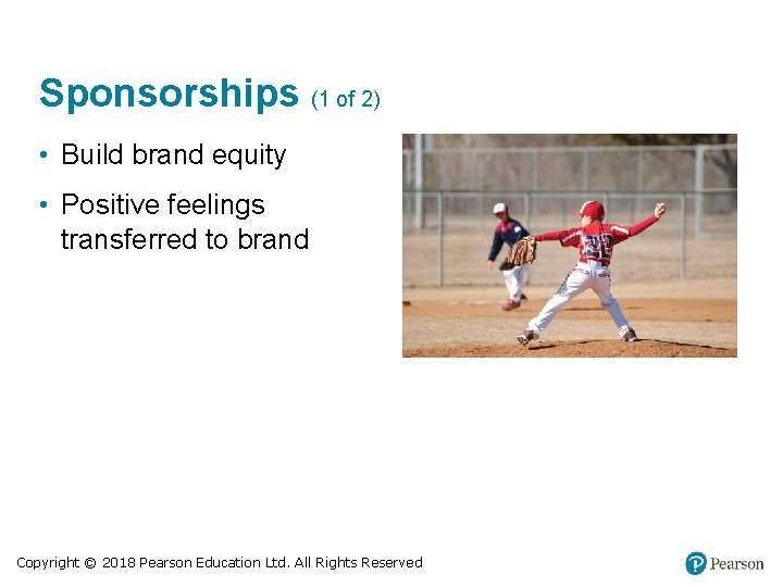 Sponsorships (1 of 2) • Build brand equity • Positive feelings transferred to brand Sponsorships (1 of 2) • Build brand equity • Positive feelings transferred to brand