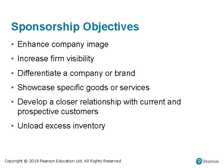 Sponsorship Objectives • Enhance company image • Increase firm visibility • Differentiate a company Sponsorship Objectives • Enhance company image • Increase firm visibility • Differentiate a company