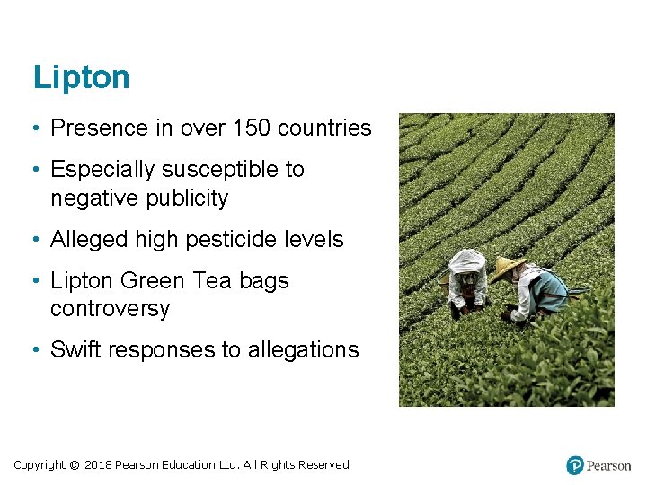 Lipton • Presence in over 150 countries • Especially susceptible to negative publicity • Lipton • Presence in over 150 countries • Especially susceptible to negative publicity •