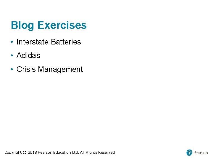 Blog Exercises • Interstate Batteries • Adidas • Crisis Management Copyright © 2018 Pearson Blog Exercises • Interstate Batteries • Adidas • Crisis Management Copyright © 2018 Pearson