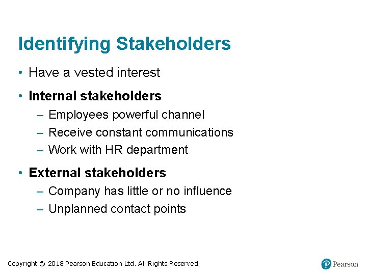 Identifying Stakeholders • Have a vested interest • Internal stakeholders – Employees powerful channel Identifying Stakeholders • Have a vested interest • Internal stakeholders – Employees powerful channel