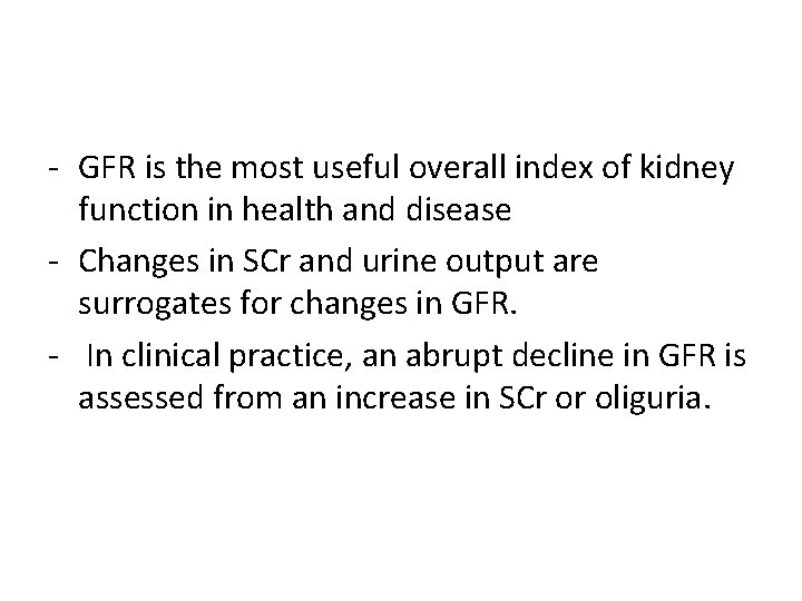 - GFR is the most useful overall index of kidney function in health and