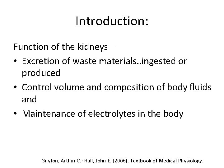 Introduction: Function of the kidneys— • Excretion of waste materials. . ingested or produced