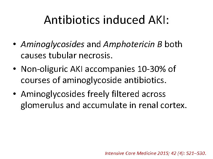 Antibiotics induced AKI: • Aminoglycosides and Amphotericin B both causes tubular necrosis. • Non-oliguric