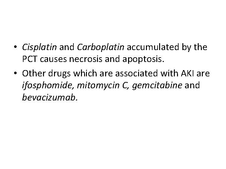  • Cisplatin and Carboplatin accumulated by the PCT causes necrosis and apoptosis. •