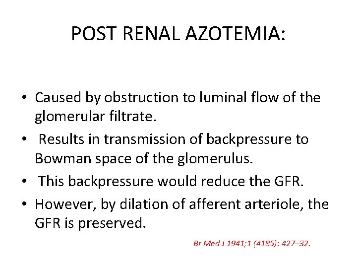 POST RENAL AZOTEMIA: • Caused by obstruction to luminal flow of the glomerular filtrate.