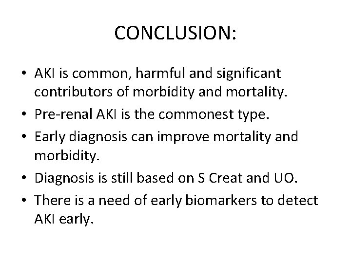 CONCLUSION: • AKI is common, harmful and significant contributors of morbidity and mortality. •