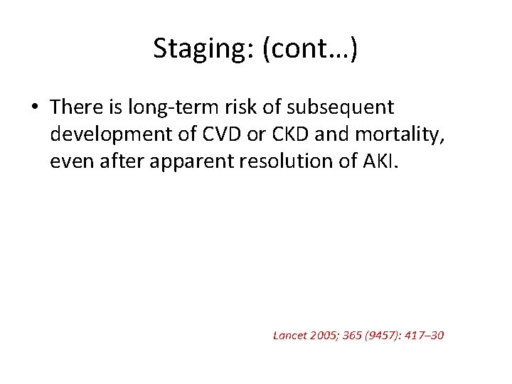 Staging: (cont…) • There is long-term risk of subsequent development of CVD or CKD