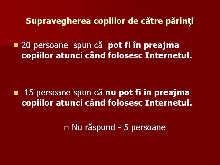 Supravegherea copiilor de către părinţi n 20 persoane spun că pot fi în preajma