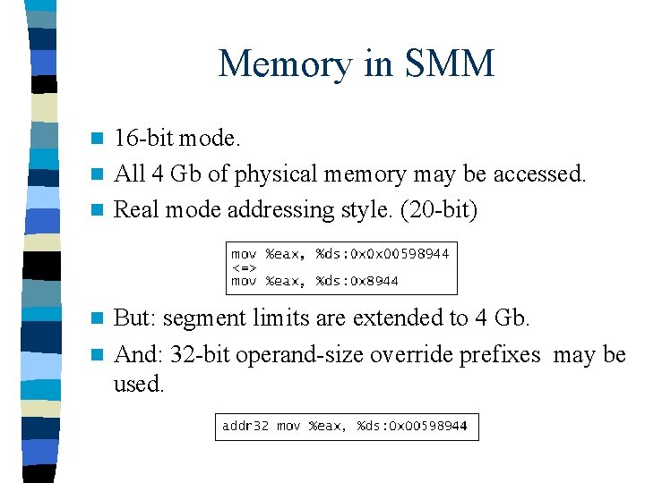 Memory in SMM 16 -bit mode. n All 4 Gb of physical memory may