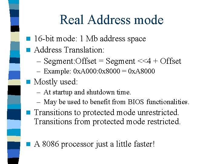 Real Address mode 16 -bit mode: 1 Mb address space n Address Translation: –
