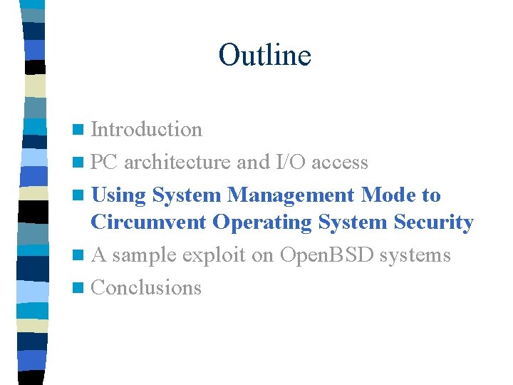 Outline n Introduction n PC architecture and I/O access n Using System Management Mode