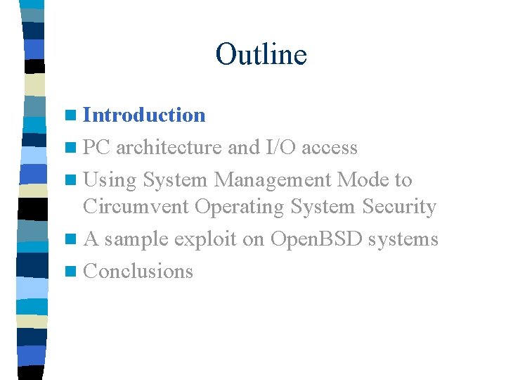 Outline n Introduction n PC architecture and I/O access n Using System Management Mode