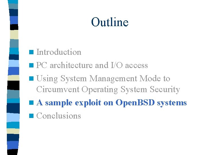 Outline n Introduction n PC architecture and I/O access n Using System Management Mode