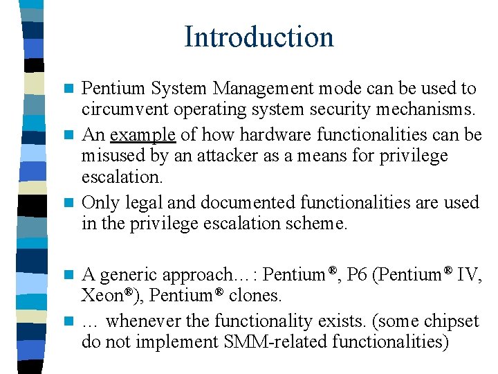 Introduction Pentium System Management mode can be used to circumvent operating system security mechanisms.