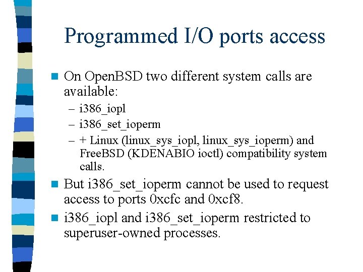Programmed I/O ports access n On Open. BSD two different system calls are available: